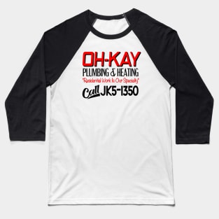 Oh-Kay Oh Kay Plumbing & Heating jk5-1350 Baseball T-Shirt